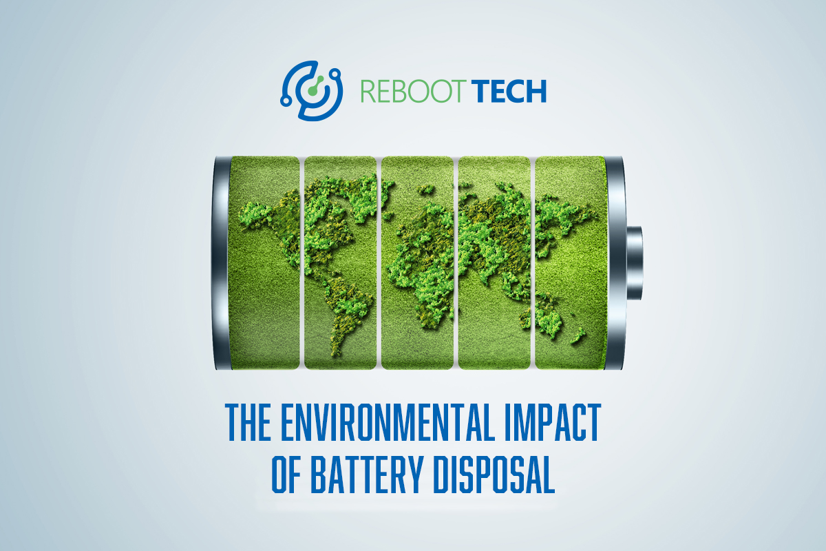 Battery Disposal Near Me – Reboot Tech llc The Environmental Impact of Battery Disposal