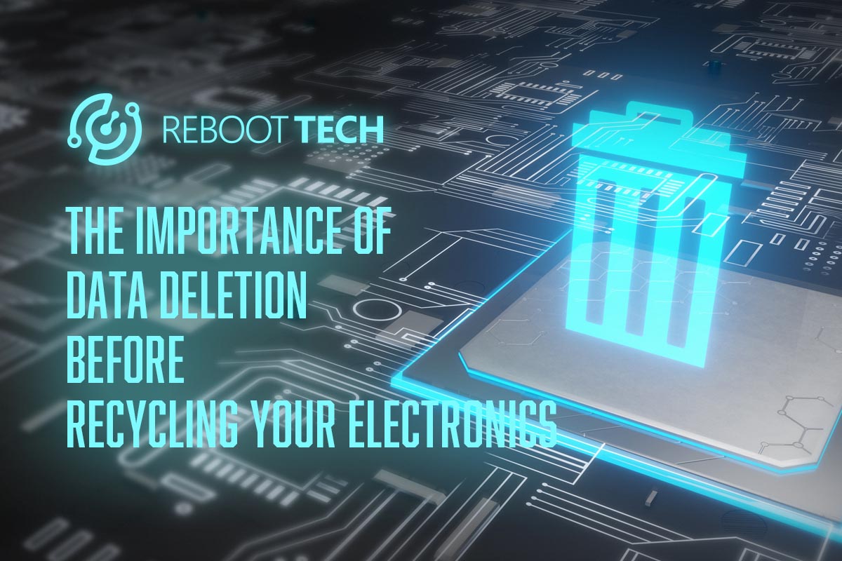 The Importance of Data Deletion Before Recycling Your Electronics – Reboot Tech The Importance of Data Deletion Before Recycling Your Electronics