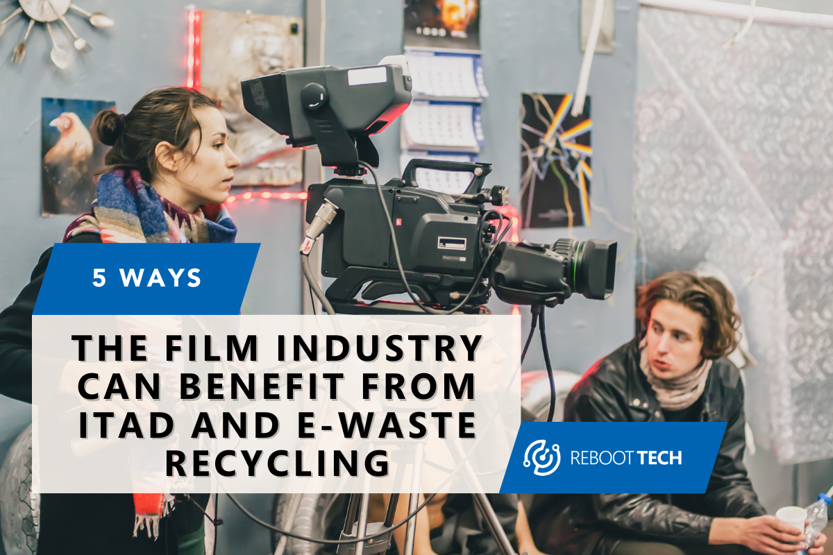 5 Ways The Film Industry Can Benefit From ITAD and E-Waste Recycling