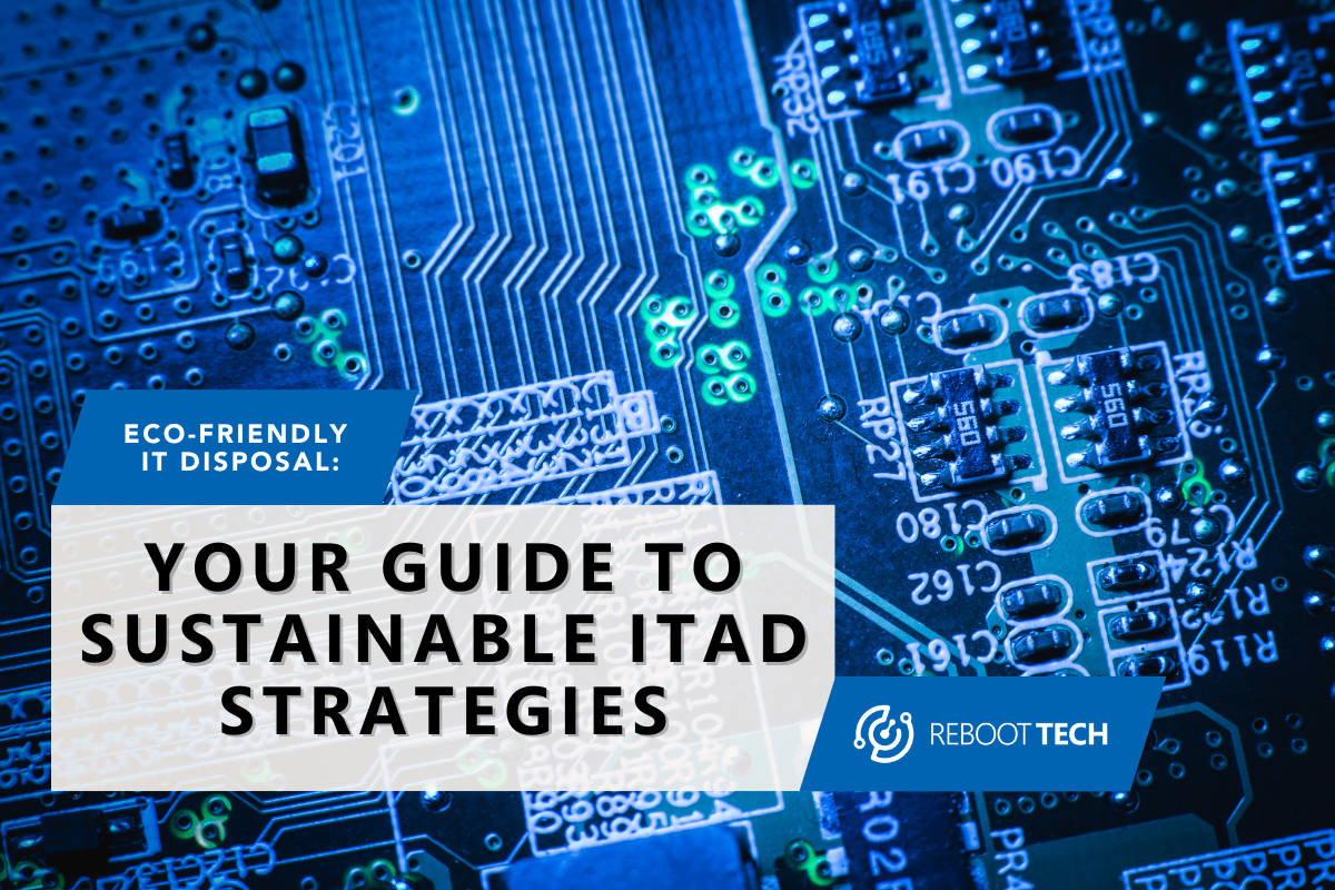 Developing a Sustainable ITAD Strategy For Your Business